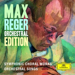 Imagen de 'Max Reger - Orchestral Edition - Symphonic Choral Works, Orchestral Songs'