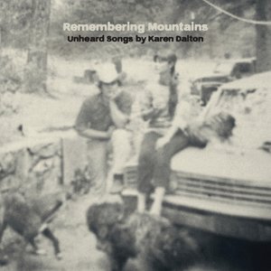 Image for 'Remembering Mountains : Unheard Songs By Karen Dalton'