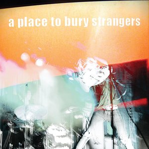 Image for 'A Place To Bury Strangers (UK Edition)'