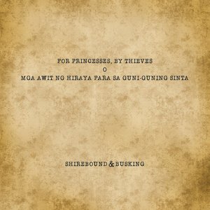 Bild für 'For Princesses, By Thieves (O Mga Awit ng Hiraya Para sa Guni-guning Sinta)'