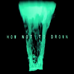 Bild für 'How Not To Drown'