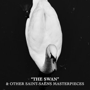 Image for '"The Swan" & Other Saint-Saëns Masterpieces'