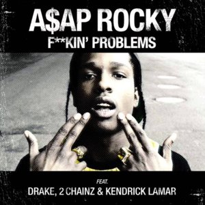 Image for 'F**kin' Problems (feat. Drake, 2 Chainz & Kendrick Lamar)'