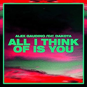 Image for 'All I Think Of Is You (Alex Gaudino & Dyson Kellerman Edit)'