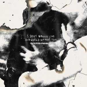 Изображение для 'I DON'T WANNA LIVE IN A WORLD WITHOUT YOU'