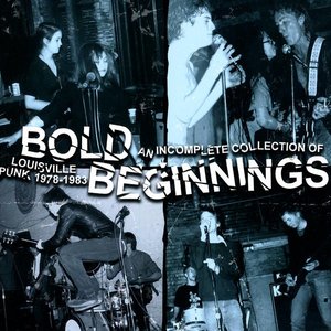 Image for 'Bold Beginnings: An Incomplete Collection Of Louisville Punk 1978-1983'