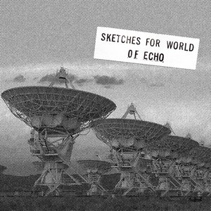 Image for 'Sketches For World Of Echo: June 25 1984 Live At Ei'