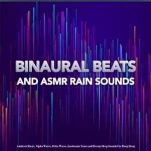 'Binaural Beats and ASMR Rain Sounds: Ambient Music, Alpha Waves, Delta Waves, Isochronic Tones and Dream Sleep Sounds For Deep Sleep' için resim