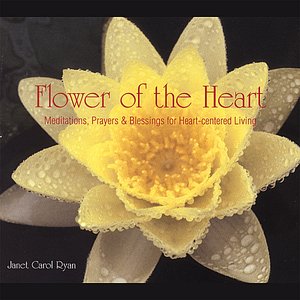 “Flower of the Heart ~ Meditations, Prayers & Blessings for Heart-centered Living”的封面