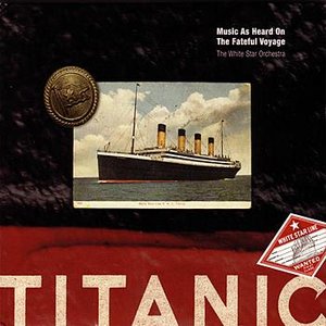 'Titanic: Music As Heard On The Fateful Voyage' için resim