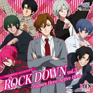 Image for '「VAZZROCK」ユニットソング⑥「ROCK DOWN vol.3 -Former Hero:Active Hero-」'