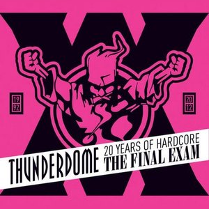 Image for 'Thunderdome - The Final Exam - 20 Years Of Hardcore'