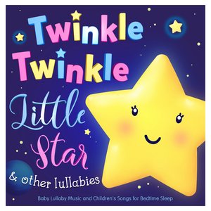 Image for 'Twinkle Twinkle Little Star & Other Lullabies - Baby Lullaby Music and Childrens Songs for Bedtime Sleep'
