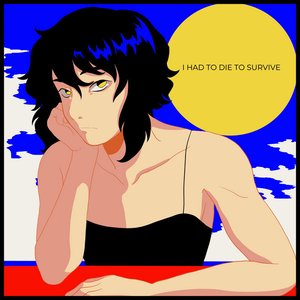 Image for 'I HAD TO DIE TO SURVIVE'