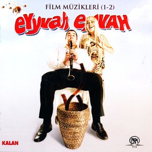 Image for 'Eyvah Eyvah (Orijinal Film Müzikleri)'