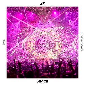 Image for 'Avicii, Live from Osaka, Japan, Jun 4, 2016 (DJ Mix)'