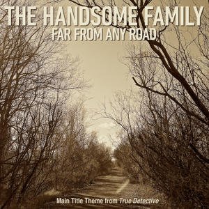 Image for 'Far From Any Road (Main Title Theme from "True Detective")'