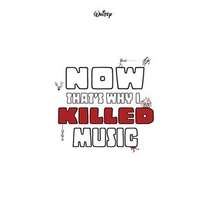 Imagem de 'NOW THAT'S WHY I KILLED MUSIC'