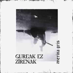 'Gureak Ez Zirenak'の画像