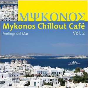 Bild för 'Mykonos Chillout Cafe Vol 2 (Feelings Del Mar)'