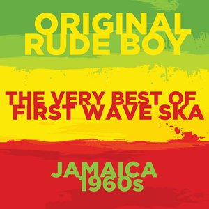 Image for 'Original Rude Boy: The Very Best of First Wave Ska in 1960s Jamaica with the Skatalites, Toots and the Maytals, The Ethiopians, And More'