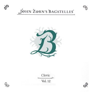 Bild für 'John Zorn's Bagatelles: Volume 12'
