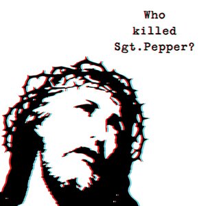 Изображение для 'Who Killed Sgt. Pepper?'