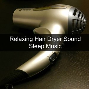 Image for 'Relaxing Hair Dryer Sound (Sleep Music)'