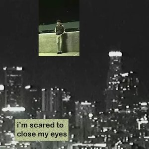 “i'm scared to close my eyes”的封面