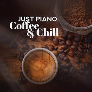 Imagem de 'Just Piano, Coffee & Chill – 2019 Best Relaxing Piano Jazz Compositions for Total Relax, Spend Some Lazy Time at Home with Good Coffee'