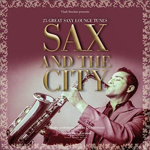 Image for 'Vladi Strecker Presents: Sax and the City - Saxophone Lounge Music'