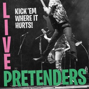 Image for 'Pretenders Live - Kick 'Em Where It Hurts!'
