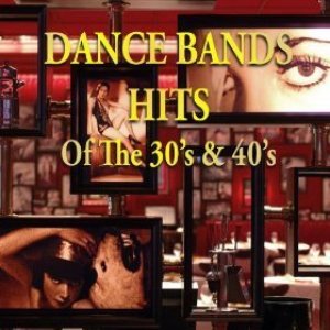 “Dance Bands Hits of the 30's & 40's”的封面
