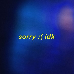 Image for 'sorry idk'