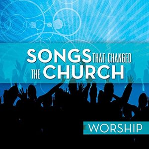 Image for 'Songs That Changed The Church - Worship'