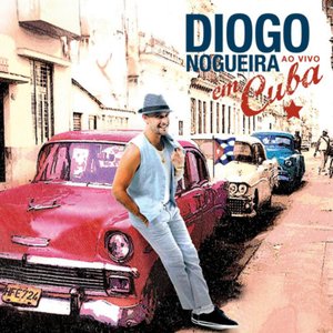 Image for 'Diogo Nogueira Ao Vivo Em Cuba'