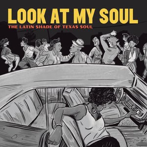 'Look At My Soul: The Latin Shade of Texas Soul' için resim