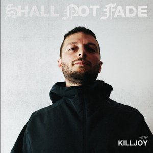Image for 'Shall Not Fade: Killjoy (DJ Mix)'