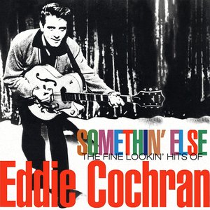 Image for 'Somethin' Else: The Fine Lookin' Hits of Eddie Cochran'