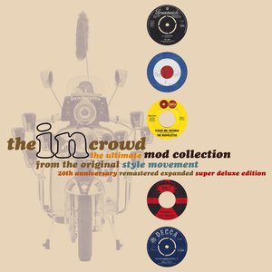 Image for 'the in crowd: the ultimate mod collection from the original style movement (20th anniversary remastered expanded super deluxe edition)'
