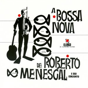 Bild für 'A Bossa Nova De Roberto Menescal E Seu Conjunto'