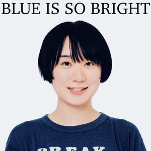 Image for 'BLUE IS SO BRIGHT'