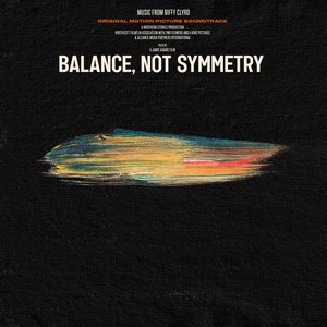 'Balance, Not Symmetry (Original Motion Picture Soundtrack)'の画像