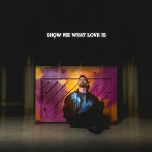 “Show Me What Love Is”的封面