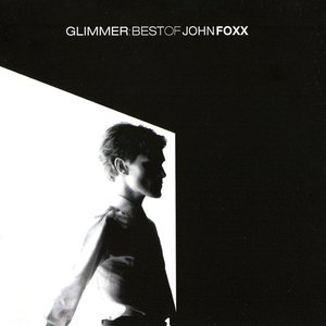 Imagem de 'Glimmer: Best Of John Foxx'