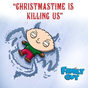 Image for 'Christmastime Is Killing Us (From "Family Guy")'