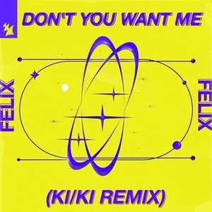 Image for 'Don't You Want Me (KI/KI Remix)'
