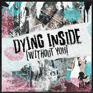 Image pour 'Dying Inside (Without You)'