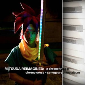 “Mitsuda Reimagined: A Chrono Cross - Chrono Trigger - Xenogears Piano Album”的封面