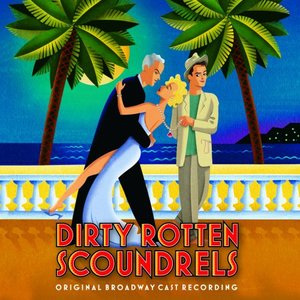 Image for 'Dirty Rotten Scoundrels (Original Broadway Cast Recording)'